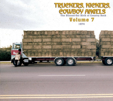 Various - Truckers, Kickers, Cowboy Angels - The Blissed-Out Birth Of Country Rock - Volume 7 (1974-1975)