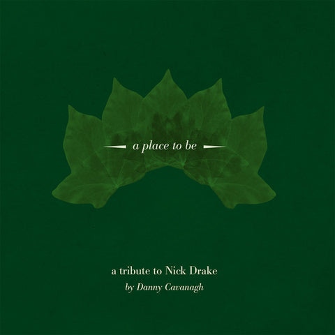Danny Cavanagh - A Place To Be - Tribute To Nick Drake