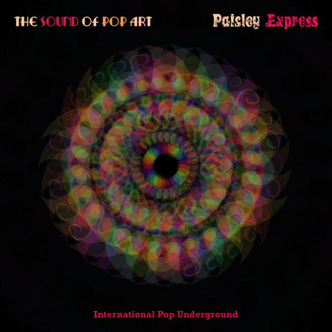 The Sound Of Pop Art, Paisley Express - International Pop Underground