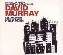 David Murray - Live At The Lower Manhattan Ocean Club