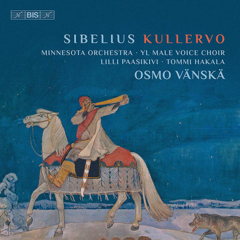 Sibelius, Minnesota Orchestra, YL Male Voice Choir, Lilli Paasikivi, Tommi Hakala, Osmo Vänskä - Kullervo