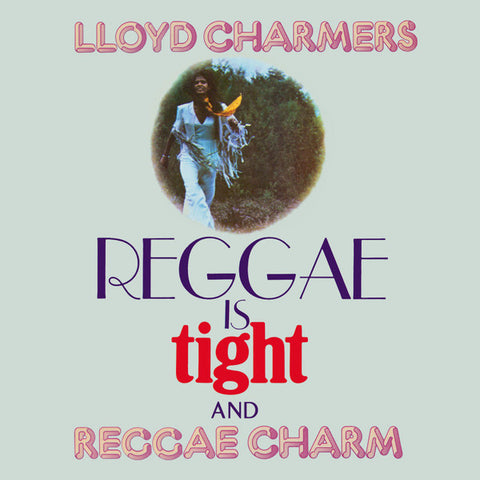 Lloyd Charmers - Reggae Is Tight / Reggae Charm