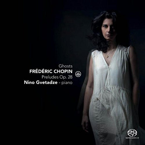 Frédéric Chopin, Nino Gvetadze - Ghosts: Preludes Op. 28