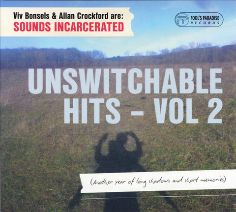 Sounds Incarcerated - Unswitchable Hits - Vol 2 (Another Year Of Long Shadows And Short Memories)