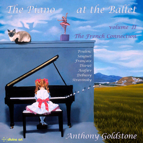 Anthony Goldstone, Poulenc, Sauget, Françaix, Thiriet, Asafiev, Debussy, Stravinsky - The Piano At The Ballet: Volume II - The French Connection