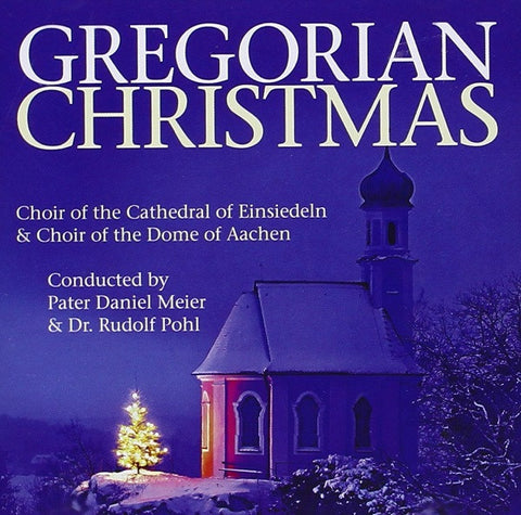 Choir Of The Cathedral Of Einsiedeln & Choir Of The Dome Of Aachen Conducted By Pater Daniel Meier & Dr. Rudolf Pohl - Gregorian Christmas