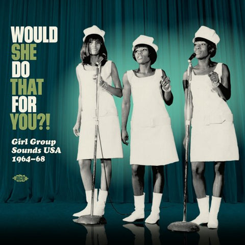 Various - Would She Do That For You?! Girl Group Sounds USA 1964-68