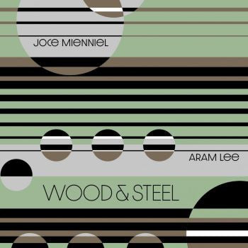 Jocelyn Mienniel, Aram Lee - Wood & Steel