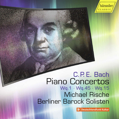 C.P.E. Bach, Michael Rische, Berliner Barock Solisten - Piano Concertos Wq.1, Wq. 45, Wq. 15