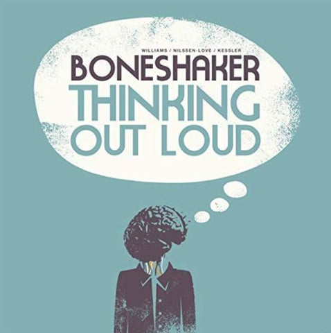 Boneshaker . Williams / Nilssen-Love / Kessler - Thinking Out Loud