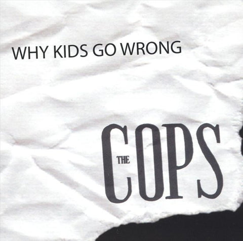 The Cops - Why Kids Go Wrong