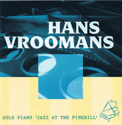 Hans Vroomans - Solo Piano 'Jazz At The Pinehill'