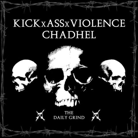 Chadhel, KickxAssxViolence - The Daily Grind - Split CD