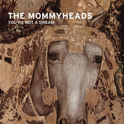 The Mommyheads - You're Not A Dream