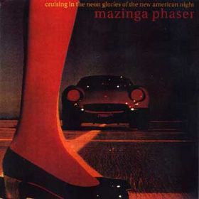Mazinga Phaser - Cruising In The Neon Glories Of The New American Night
