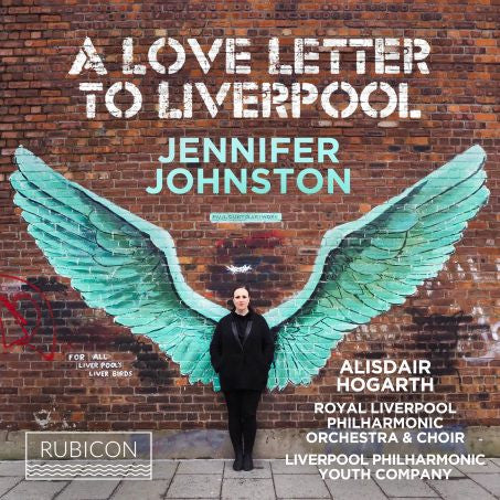 Jennifer Johnston, Alisdair Hogarth, Royal Liverpool Philharmonic Orchestra & Choir, Liverpool Philharmonic Youth Choir - A Love Letter To Liverpool