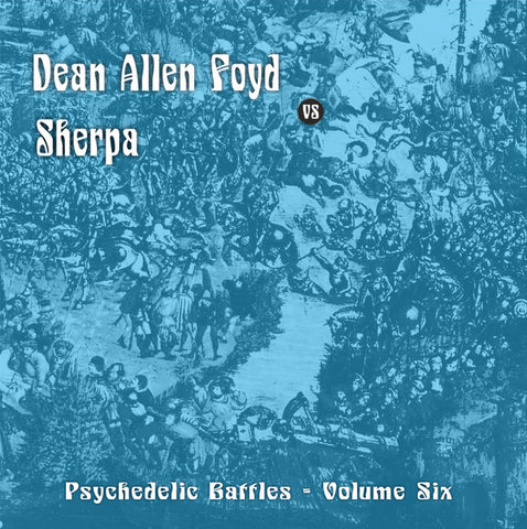 Dean Allen Foyd Vs Sherpa - Psychedelic Battles - Volume Six