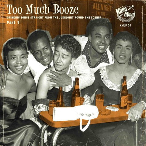 Various - Too Much Booze (Drinking Songs Straight From The Jukejoint Round The Corner Part 1)