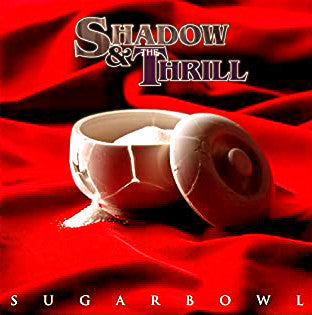 Shadow & The Thrill - Sugarbowl