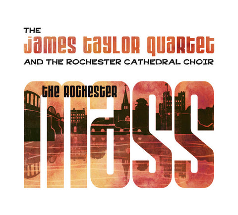 The James Taylor Quartet And The Rochester Cathedral Choir - The Rochester Mass