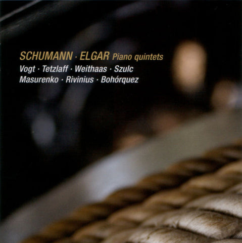 Schumann / Elgar - Vogt, Tetzlaff, Weithaas, Szulc, Masurenko, Rivinius, Bohórquez - Piano Quintets