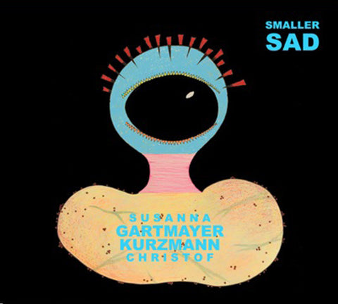 Susanna Gartmayer / Christof Kurzmann - Smaller Sad