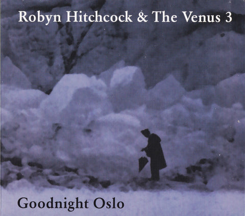 Robyn Hitchcock & The Venus 3 - Goodnight Oslo