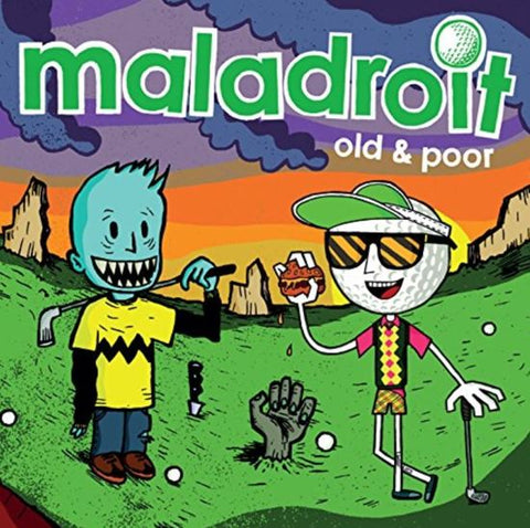 Maladroit - Old & Poor