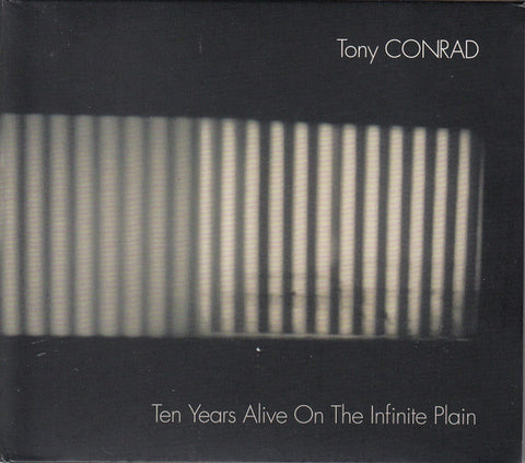 Tony Conrad - Ten Years Alive On The Infinite Plain