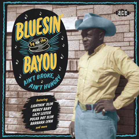 Various - Bluesin' By The Bayou - Ain't Broke, Ain't Hungry