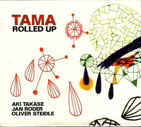 Tama - Aki Takase / Jan Roder / Oliver Steidle, - Rolled Up