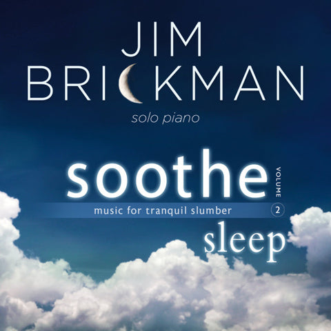 Jim Brickman - Soothe, Volume 2 - Sleep: Music For Tranquil Slumber
