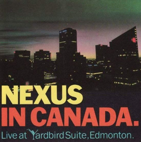 Nexus - Nexus In Canada Live At Yardbird Suite, Edmonton.