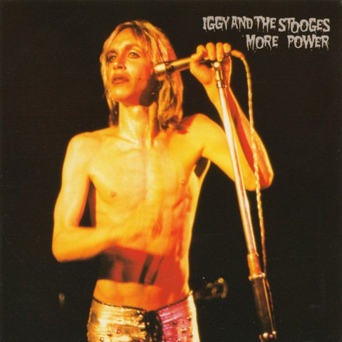 Iggy And The Stooges - More Power