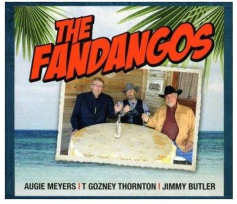 The Fandangos - Augie Meyers, T. Gozney Thornton, Jimmy Butler