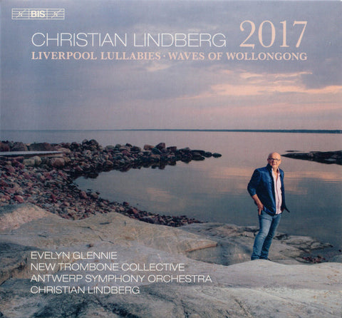 Christian Lindberg - 2017 For Orchestra • Liverpool Lullabies • The Waves Of Wollongong