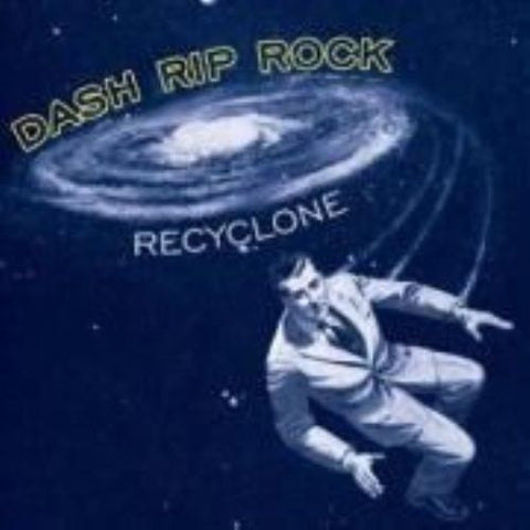 Dash Rip Rock - Recyclone