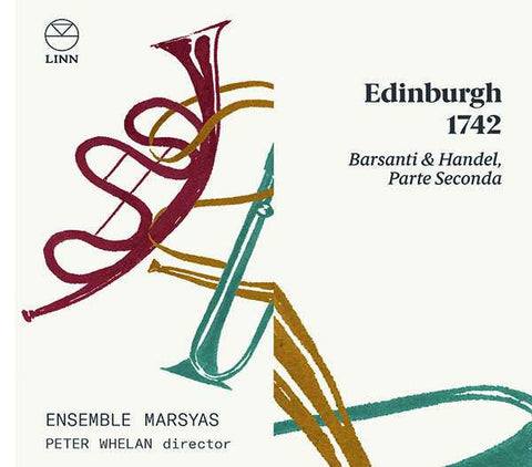 Ensemble Marsyas, Peter Whelan - Edinburgh 1742: Barsanti & Handel, Parte Seconda