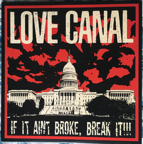 Love Canal - If It Aint Broke, Break It!!!