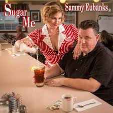 Sammy Eubanks - Sugar Me