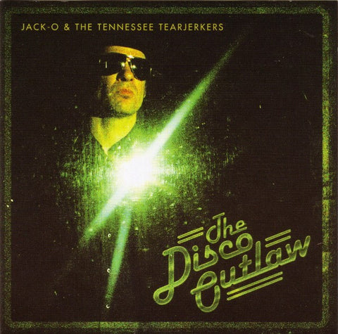 Jack-O & The Tennessee Tearjerkers - The Disco Outlaw