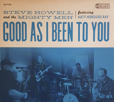 Steve Howell And The Mighty Men Featuring Katy Hobgood Ray - Good As I Been To You