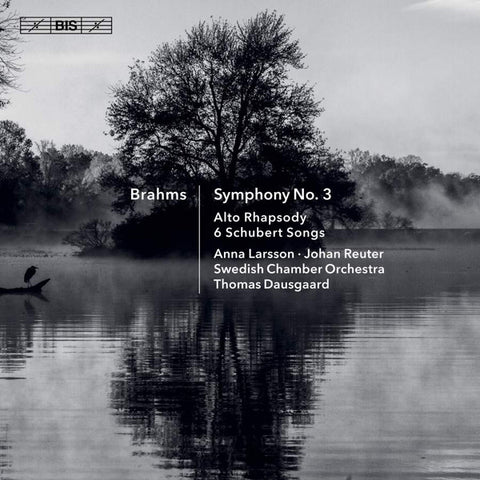 Brahms, Anna Larsson, Johan Reuter, Swedish Chamber Orchestra, Thomas Dausgaard - Symphony No. 3, Alto Rhapsody, 6 Schubert Songs