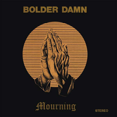 Bolder Damn, - Mourning