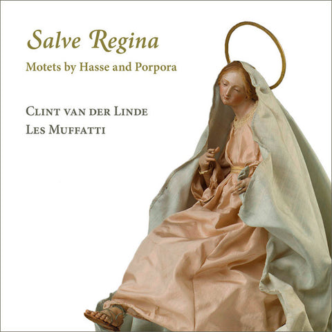 Clint van der Linde, Les Muffatti - Salve Regina - Motets By Hasse And Propora