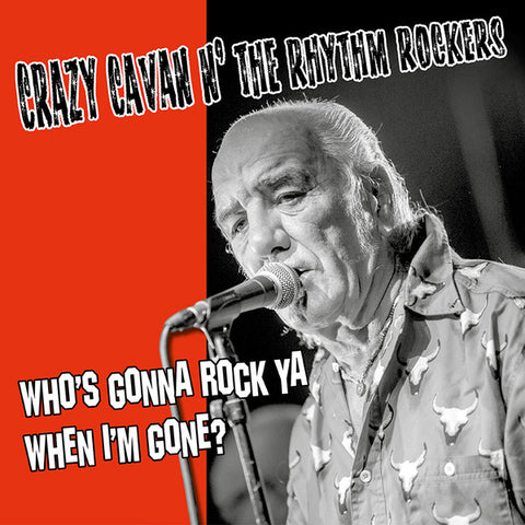 Crazy Cavan And The Rhythm Rockers - Who's Gonna Rock Ya When I'm Gone?