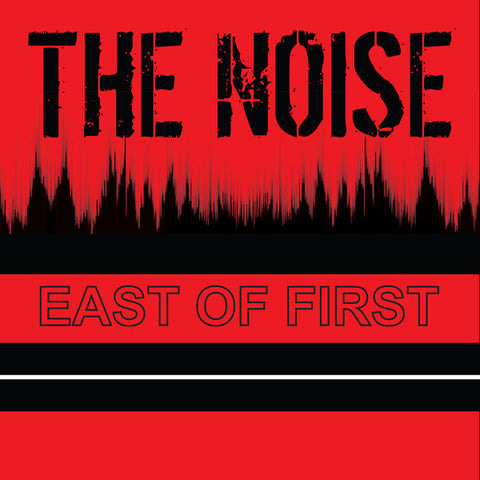 The Noise - East Of First