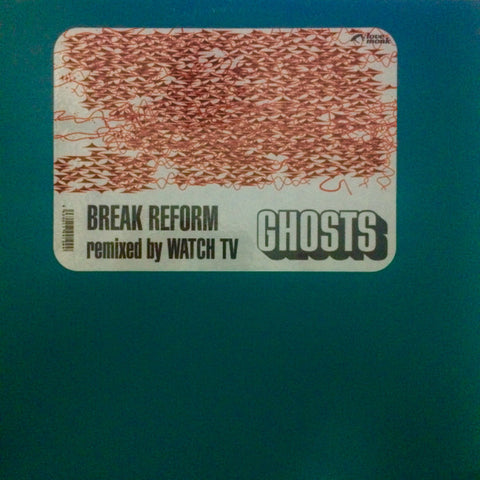 Break Reform - Ghosts Remixed By Watch TV