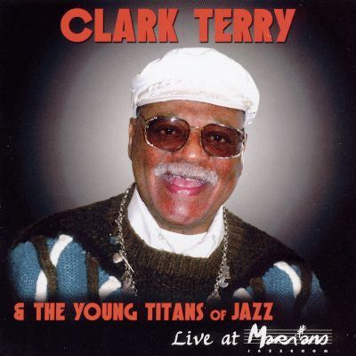 Clark Terry & The Young Titans Of Jazz - Live At Marians