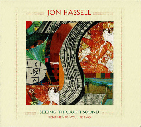Jon Hassell - Seeing Through Sound (Pentimento Volume Two)